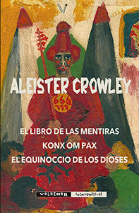 El Libro de las Mentiras & Konx om Pax & El equinoccio de los Dioses, de Crowley, Aleister | portada del libro