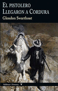 El pistolero & Llegaron a Cordura, de Swarthout, Glendon | portada del libro