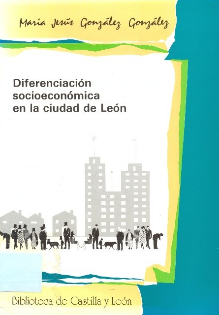 DIFERENCIACION SOCIOECONOMICA EN LA CIUDAD DE LEON, de GONZALEZ GONZALEZ, MARIA JESUS | portada del libro