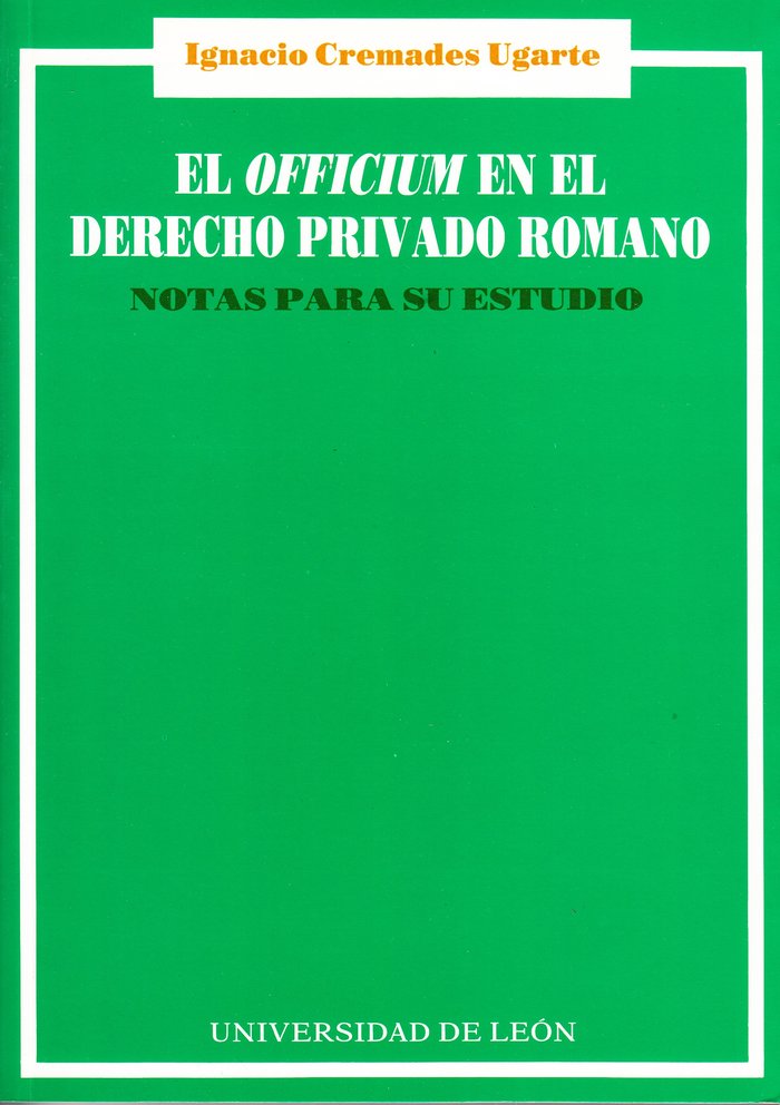 El officium en el derecho privado romano. Notas para su estudio, de CREMADES UGARTE, IGNACIO | portada del libro