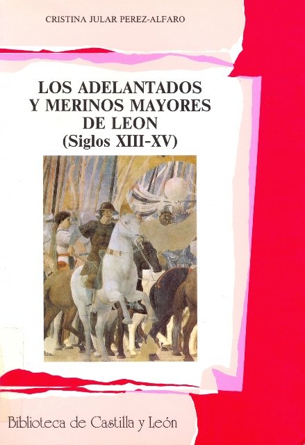 LOS ADELANTADOS Y MERINOS MAYORES DE LEON (S. XIII - XV), de JULAR PEREZ-ALFARO, CRISTINA | portada del libro