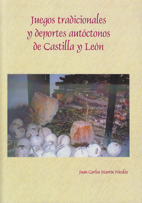 JUEGOS TRADICIONALES Y DEPORTES AUTOCTONOS DE CASTILLA Y LEON, de MARTIN NICOLAS, JUAN CARLOS | portada del libro