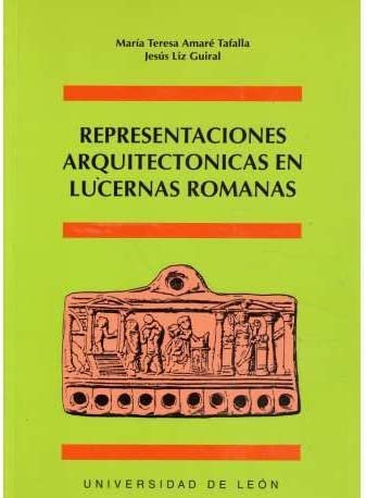 REPRESENTACIONES ARQUITECTONICAS EN LUCERNAS ROMANAS, de AMARE, MARIA TERESA | portada del libro
