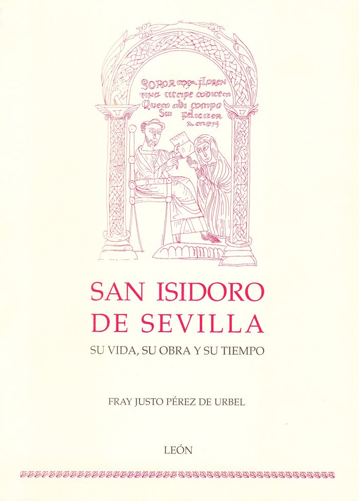 San Isidoro de Sevilla. Su vida, su obra y su tiempo, de PEREZ DE URBEL, FRAY JUSTO | portada del libro