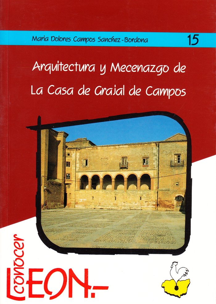 Arquitectura y mecenazgo de la casa de Grajal de Campos, de CAMPOS SANCHEZ-BORDONA, Mª DOLORES | portada del libro