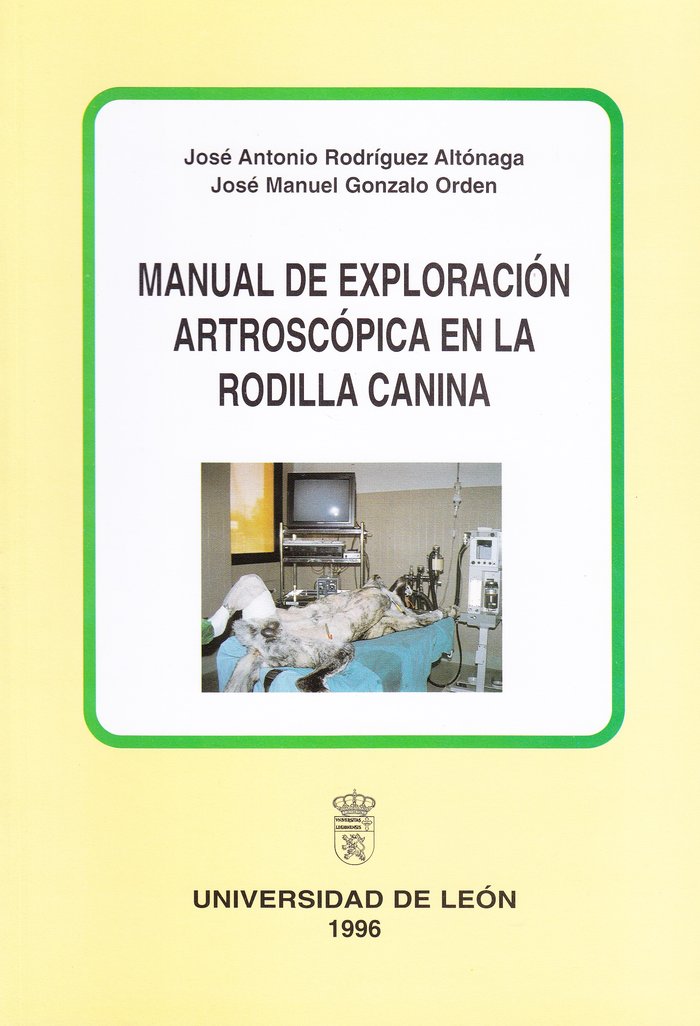 MANUAL DE EXPLORACION ARTROSCOPICA EN LA RODILLA CANINA, de RODRIGUEZ-ALTONAGA MARTINEZ, JOSE ANTONI | portada del libro