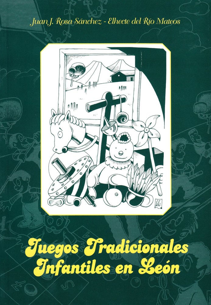 Juegos tradicionales infantiles en León, de ROSA SANCHEZ, JUAN JOSE | portada del libro