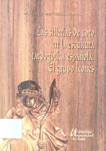 SILLERIAS DE CORO EN LA ESCULTURA TARDOGOTICA ESPAÑOLA, LAS, de TEIJEIRA PABLOS, MARIA DOLORES | portada del libro