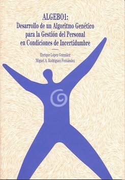 DESARROLLO DE UN ALGORITMO GENETICO PARA LA GESTION DEL PERSONAL EN CONDICIONES DE INCERTIDUMBRE, de LOPEZ GONZALEZ, ENRIQUE 