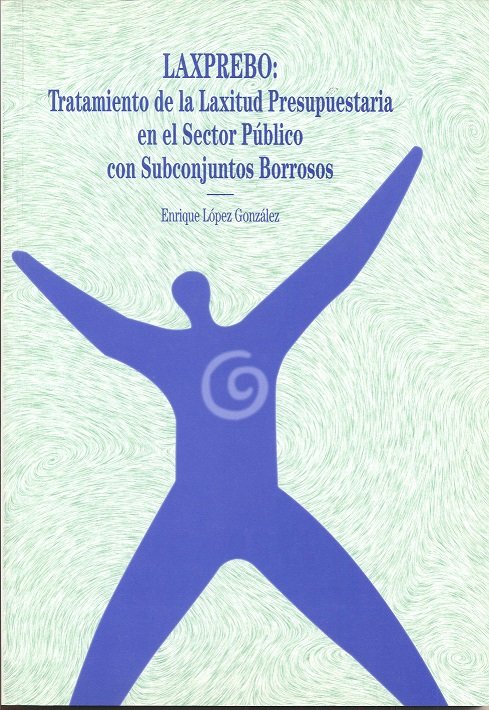 TRATAMIENTO DE LAXITUD PRESUPUESTARIA EN EL SECTOR PUBLICO CON SUBCONJUNTOS BORROSOS, de LOPEZ GONZALEZ, ENRIQUE | portada de
