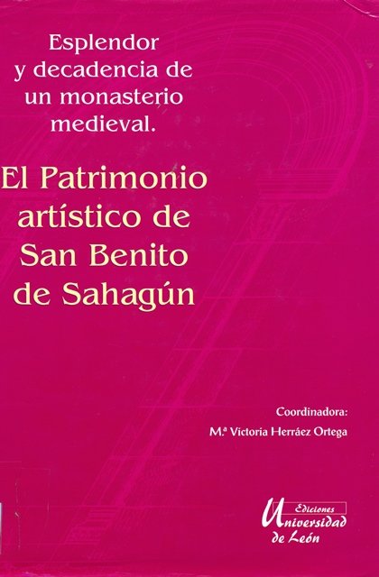 PATRIMONIO ARTISTICO DE SAN BENITO DE SAHAGUN, EL, de HERRAEZ ORTEGA, MARIA VICTORIA | portada del libro