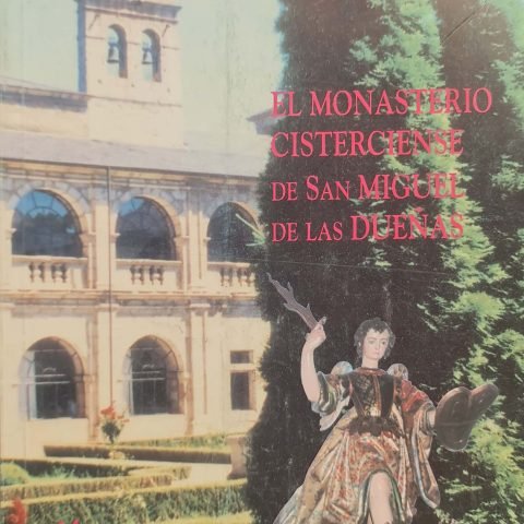 MONASTERIO CISTERCIENSE DE SAN MIGUEL DE LAS DUEÑAS, EL, de CAVERO DOMINGUEZ, GREGORIA | portada del libro