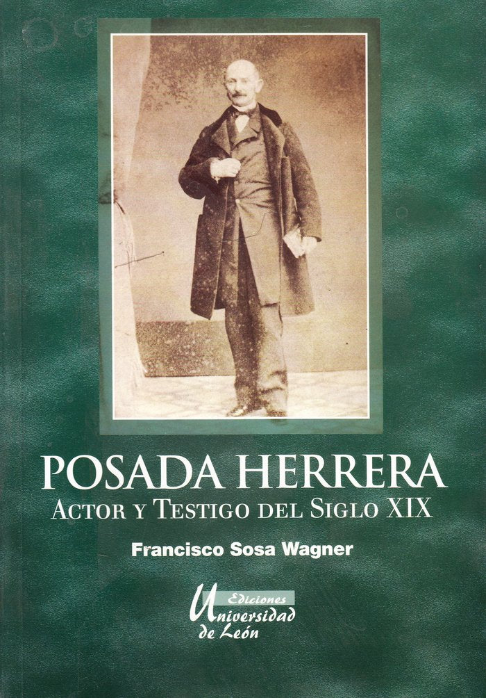 POSADA HERRERA, ACTOR Y TESTIGO DEL SIGLO XIX, de SOSA WAGNER, FRANCISCO | portada del libro