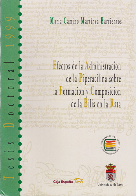 EFECTOS DE LA ADMINISTRACION DE LA PIPERACICLINA SOBRE LA FORMACION Y COMPOSICION DE LA BILIS EN LA, de MARTINEZ BARRIENTOS |