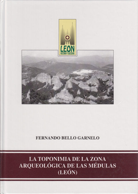 TOPONIMIA DE LA ZONA ARQUEOLOGICA DE LAS MEDULAS (LEON), LA, de BELLO GARNELO, FERNANDO | portada del libro