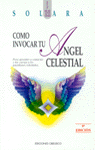COMO INVOCAR ANGEL CELESTIAL OBELISCO, de SOLARA | portada del libro