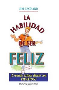 La habilidad para ser feliz, de LEONARD, JIM | portada del libro