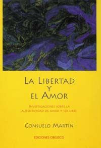 La libertad y el amor, de MARTÍN DÍAZ, CONSUELO | portada del libro