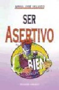SER ASERTIVO O COMO SENTIRSE BIEN CON UNO MISMO, de VELASCO VILARDELL | portada del libro