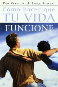 COMO HACER QUE TU VIDA FUNCIONE, de KEYES | portada del libro