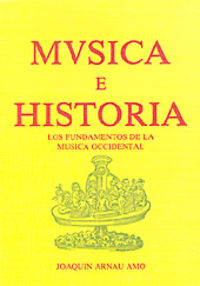 MÚSICA E HISTORIA. LOS FUNDAMENTOS DE LA MÚSICA OCCIDENTAL, de Arnau Amo | portada del libro