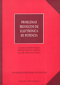 PROBLEMAS RESUELTOS DE ELECTRÓNICA DE POTENCIA, de Garcerá Sanfelíu | portada del libro
