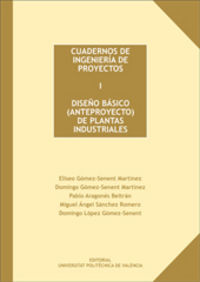 CUADERNOS DE INGENIERÍA DE PROYECTOS I. DISEÑO BÁSICO (ANTEPROYECTO) DE PLANTAS INDUSTRIALES, de Aragonés Beltrán | portada d