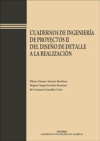 CUADERNOS DE INGENIERÍA DE PROYECTOS II. DEL DISEÑO DE DETALLE A LA REALIZACIÓN, de Gómez-Senent Martínez | portada del libro