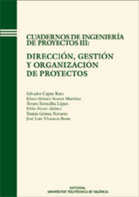 CUADERNOS DE INGENIERÍA DE PROYECTOS III: DIRECCIÓN, GESTIÓN Y ORGANIZACIÓN DE PROYECTOS, de Gómez-Senent Martínez | portada 