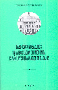 La educación de adultos en la legislación decimonónica española y su plasmación en Badajoz, de Sánchez Pascua | portada del l