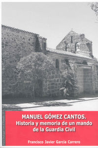 Manuel Gómez Cantos. Historia y memoria de un mando de la guardia civil, de GARCIA CARRERO | portada del libro