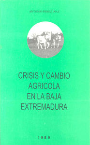 Crisis y cambio agrícola en la baja Extremadura, de Pérez Díaz | portada del libro