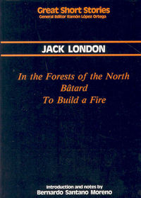 In the forest of the North. Batârd. To Build a Fire, de London | portada del libro