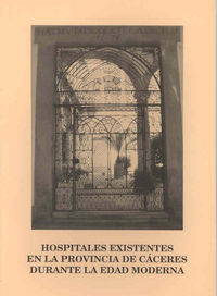 Hospitales existentes en la provincia de Cáceres durante la Edad Moderna, de Alvaro Barra | portada del libro