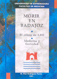 Morir en Badajoz. El cólera de 1833. Medicina y Sociedad, de Rodríguez Flores | portada del libro