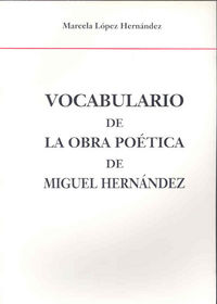 Vocabulario de la obra poética de Miguel Hernández, de López Hernández | portada del libro