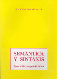Semántica y sintaxis. La oración compuesta latina, de Sánchez Salor | portada del libro