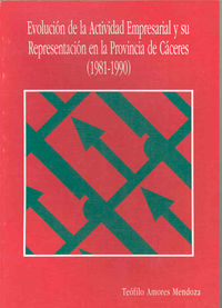 Evolución de la actividad empresarial y su presentación en la provincia de Cáceres (1981-1990), de Amores Mendoza | portada d