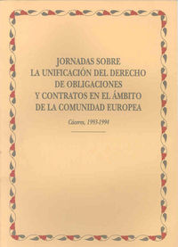 Jornadas sobre la unificación del derecho de obligaciones y contratos en el ámbito de la Comunidad E, de Varios autores | por
