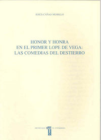 Honor y honra en el primer Lope de Vega. Las comedias del destierro, de Cañas Murillo | portada del libro