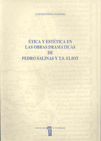 Ética y estética en los dramas de Pedro Salinas y T.S. Eliot, de Pérez Romero | portada del libro