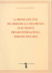 La protección civil del derecho a la vida privada en el tráfico privado internacional: derecho aplic, de Eslava Rodríguez, Ma