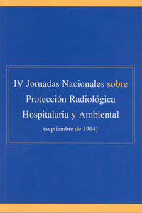 IV Jornadas nacionales sobre protección radiológica hospitalaria y ambiental, de Varios autores | portada del libro