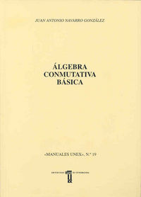 Álgebra conmutativa básica, de Navarro González | portada del libro