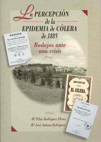 La percepción de la epidemia de cólera de 1885. Badajoz ante una crisis, de Rodríguez Flores | portada del libro