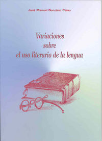 Variaciones sobre el uso literario de la lengua, de González Calvo | portada del libro