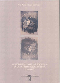 Demografía, familia y sociedad en la Extremadura moderna, de Blanco Carrasco | portada del libro