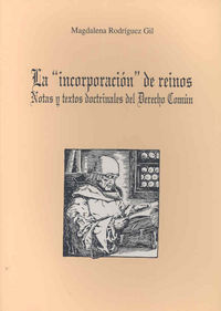 La "incorporación" de reinos. Notas y textos doctrinales de Derecho Común, de Rodríguez Gil | portada del libro