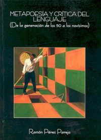 Metapoesía y crítica del lenguaje (De la generación poética de los años 50 a los novísimos), de Pérez Parejo | portada del li