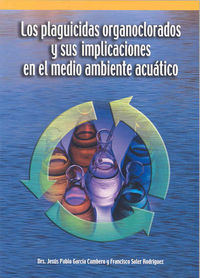 Los plaguicidas organoclorados y sus implicaciones en el medio ambiente acuático, de García Cambero | portada del libro
